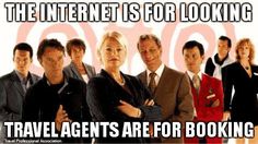 the internet is for looking travel agent's are for booking