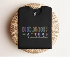 Inclusion Matters Sweatshirt: This ultra-comfortable crewneck sweater makes a powerful statement in support of inclusion and is a thoughtful gift for a therapist, SPED teacher, or anyone looking to promote mental health awareness.  PRODUCT DETAILS AND SIZING  - Available sizes: S-3XL (see picture) - 6 color options (see picture) - 50% cotton, 50% polyester - Medium-heavy fabric (8.0 oz/yd² (271.25 g/m - Loose fit - Sewn-in label - Runs true to size  SHIPPING AND PRODUCTION TIME  (see picture) - Cricut Sweatshirt, Paraprofessional Outfits, Cricut Sweatshirt Ideas, Sped Shirts, Behavior Therapist, Special Education Teacher Gifts, Sweatshirt Ideas, Speech Pathologist, Aba Therapy