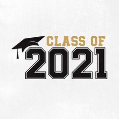 the class of 2021 is in black and gold