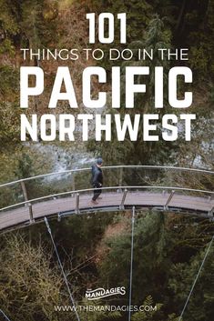 a man walking across a bridge over water with the words 101 things to do in the pacific