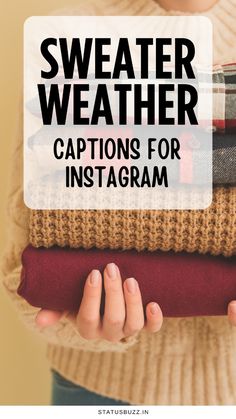 a woman holding several sweaters in her hands with the text, sweater weather captions for instagram