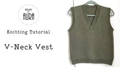 a knit vest hanging on a wall with the text knitting tutor v - neck vest