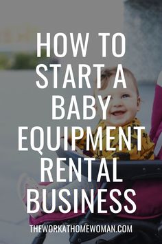 a baby in a stroller with the words how to start a baby equipment rental business