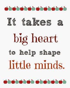 a quote that says it takes a big heart to help shape little minds with apples