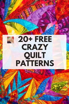 the words 20 + free crazy quilt patterns