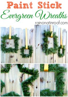 an evergreen wreath hanging on a wooden fence with tape around it and the words paint stick evergreen wreaths