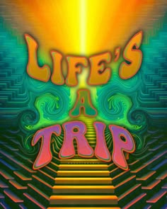 a poster with the words life's a trip written in neon colors on it