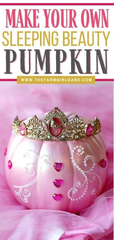 a pink pumpkin with a tiara on it and text that reads make your own sleeping beauty