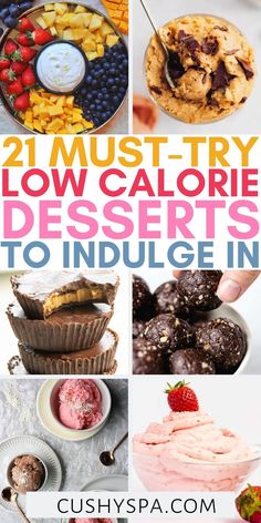 collage of different desserts with the words 21 must try low calorie desserts to indulge in