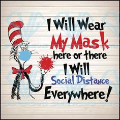 a dr seuss quote with the words i will wear my mask here or there