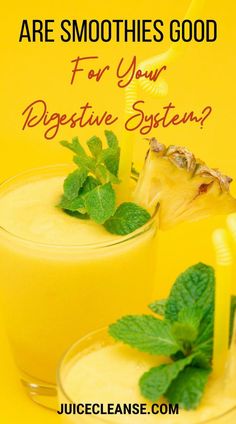 two glasses filled with pineapple smoothie on top of a yellow background and the words, are smoothies good for your digest system?