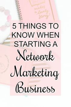 pink notebook with the words 5 things to know when starting a network marketing business on it