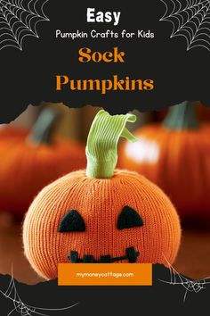 an orange knitted pumpkin with the title easy pumpkin crafts for kids sock pumpkins