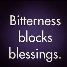 a purple background with white text that says, bitterness blocks blessings