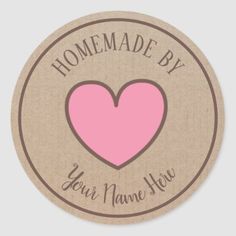 a round sticker that says homemade by your name here with a heart on it