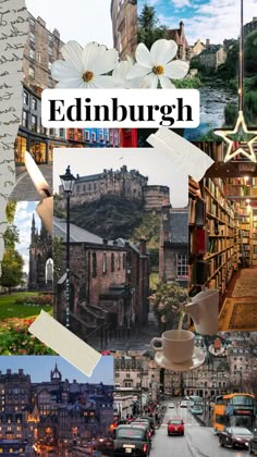 the collage shows many different things including buildings, flowers, and street lights with words that read edinburgh