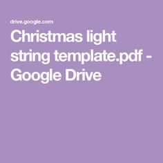 the christmas light string template - google drive is shown in white text on a purple background