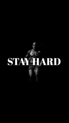 a black and white photo with the words stay hard in front of a man's body