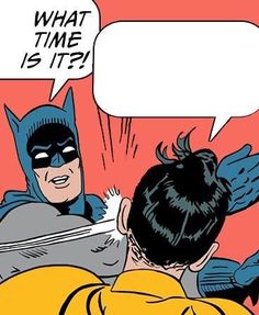 batman talking to another person with a speech bubble above them that says what time is it?