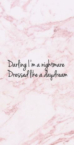 the words are written in black ink on a white marble background that says, daring i'm nightmares dressed like a daydream