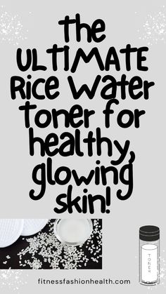 The ultimate recipe for a DIY rice water toner that will make your skin glow!