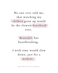 a poem written in pink ink with the words, no one ever told me that watching my children grow up would be the slowest heartbeat ever