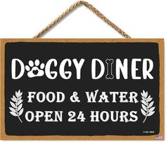 a sign that says doggy diner, food and water open 24 hours on it