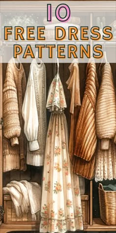 an open wardrobe with clothes hanging on it and the words, 10 free dress patterns