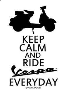 a black and white poster with the words keep calm and ride vespa everyday