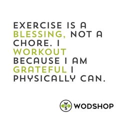 the words exercise is not a blessing, it's a choice to work out because i am grateful i am physically can