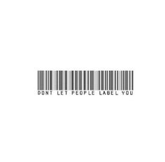 a barcode with the words don't let people label you on it in black