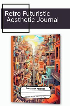 the book cover for retro futuristic aesthetic journal, with an image of a cityscape