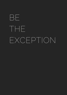 the words be the exception on a black background