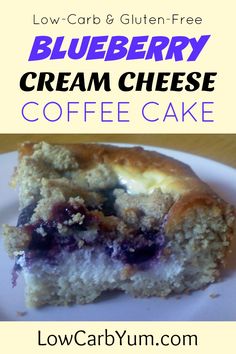 blueberry cream cheese coffee cake on a white plate with text overlay that reads low carb & gluen - free