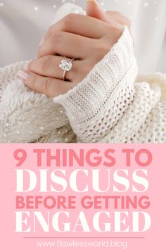 a woman's hand wearing a white sweater with the words 9 things to discuss before getting engaged