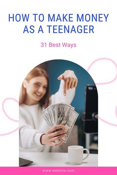 a woman holding money in her hand with the words how to make money as a teenager