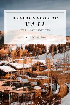 a ski resort with the words, a local's guide to vail stay at hot tub