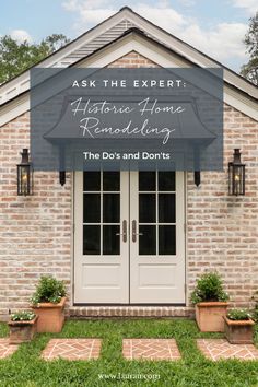 a brick house with the words ask the expert heritage home remodeling the do's and don'ts