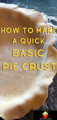 an uncooked pie crust with the words how to make a quick basic pie crust