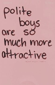 a pink poster with the words polite boys are so much more attractive