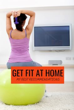 a woman sitting on an exercise ball with the words get fit at home