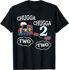 a black t - shirt that says chuga chuga two with a train on it