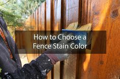 a person using a brush to clean a fence with the words how to choose a fence stain color