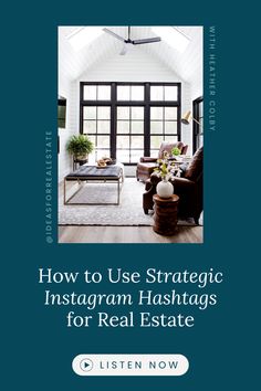 a living room with the title how to use strategy instagram hashs for real estate