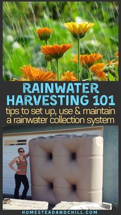 a woman standing in front of a rain barrel with flowers growing out of it and the words rainwater harvesting 101 tips to set up, use & maintain a rain