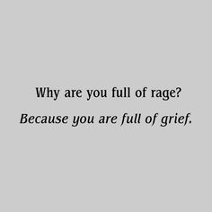 a black and white photo with the words, why are you full of rage? because you are full of grit