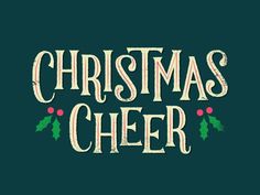 the words christmas cheer written in white on a dark green background with holly leaves and berries