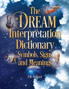 the dream interpretation dictionary symbols, signs and meanings