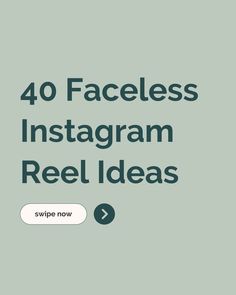 the words 40 faceless instagramm reel ideas are displayed on a green background