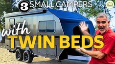 a man standing next to a trailer with the words, small campers with twin beds